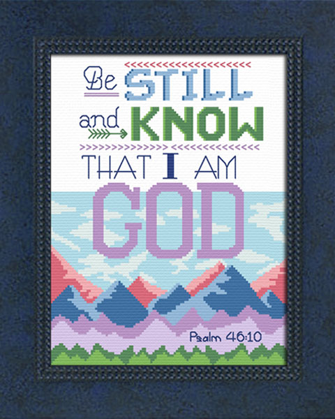BE STILL AND KNOW Psalm 46:10